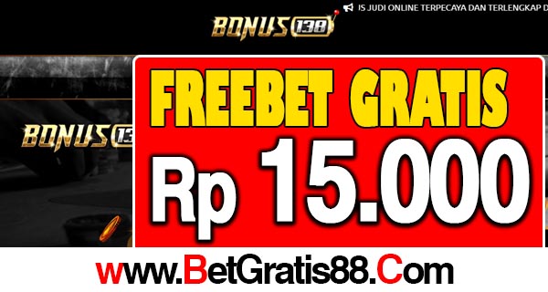 Bonus138 Freebet Gratis Rp 15.000 Tanpa Deposit