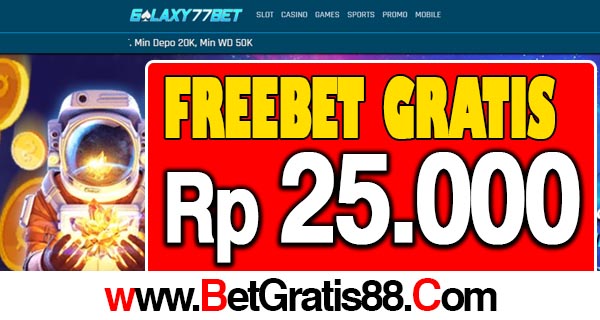 Galaxy77Bet Freebet Gratis Rp 25.000 Tanpa Deposit