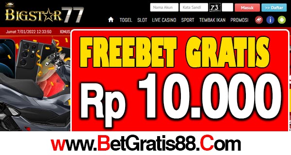 BigStar77 Freebet Gratis Rp 10.000 Tanpa Deposit