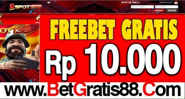 SPOT138 Freebet Gratis Rp 10.000 Tanpa Deposit